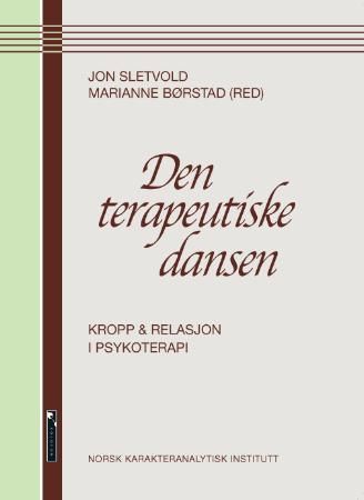 Den terapeutiske dansen : kropp og relasjon i psykoterapi