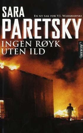 Ingen røyk uten ild : en ny sak for V.I. Warshawski