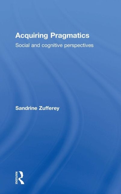 Acquiring Pragmatics : Social and cognitive perspectives