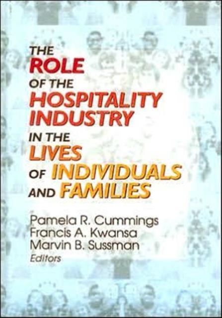 The Role of the Hospitality Industry in the Lives of Individuals and Families