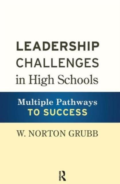Leadership Challenges in High Schools : Multiple Pathways to Success
