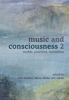 Music and Consciousness 2 : Worlds, Practices, Modalities