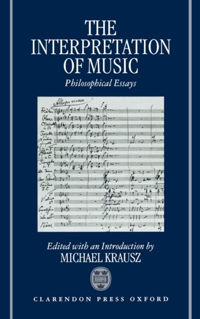 The Interpretation of Music : Philosophical Essays