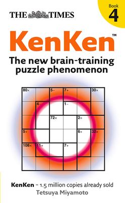 The Times KenKen Book 4 : The New Brain-Training Puzzle Phenomenon