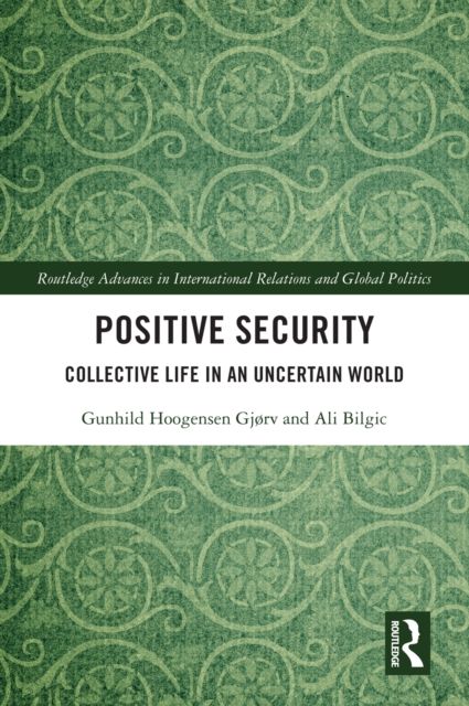Positive Security : Collective Life in an Uncertain World