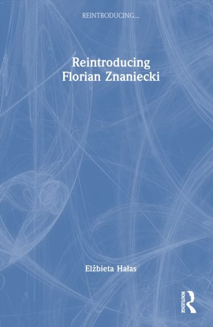Reintroducing Florian Znaniecki