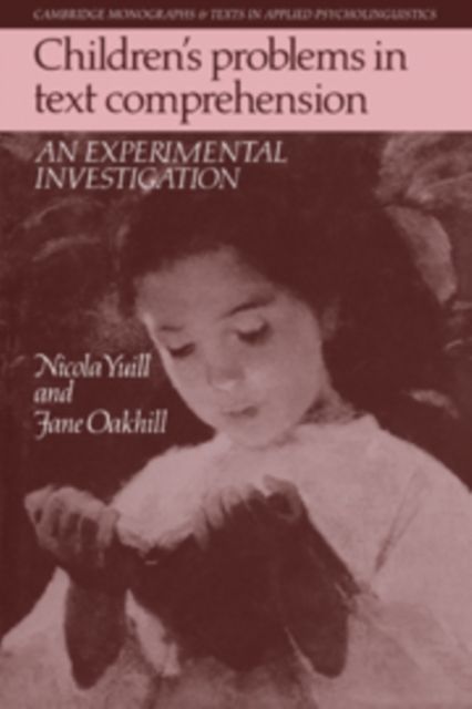 Children's Problems in Text Comprehension : An Experimental Investigation