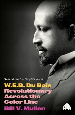 W.E.B. Du Bois : Revolutionary Across the Color Line