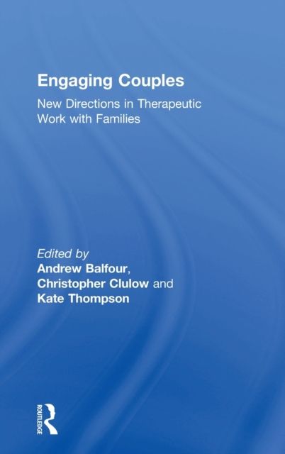 Engaging Couples : New Directions in Therapeutic Work with Families