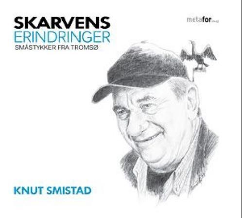 Skarvens erindringer : småstykker fra Tromsø