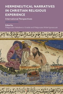 Hermeneutical Narratives in Christian Religious Experience : International Perspectives