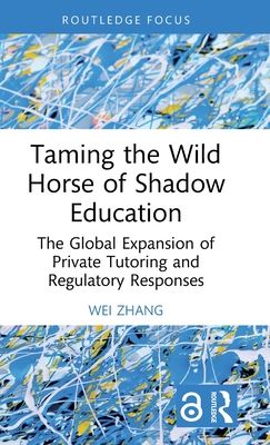 Taming the Wild Horse of Shadow Education : The Global Expansion of Private Tutoring and Regulatory Responses