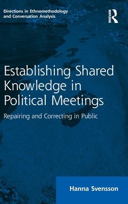 Establishing Shared Knowledge in Political Meetings : Repairing and Correcting in Public