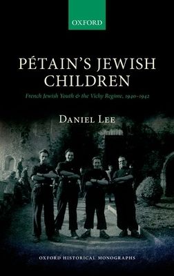 Petain's Jewish Children : French Jewish Youth and the Vichy Regime, 1940-1942