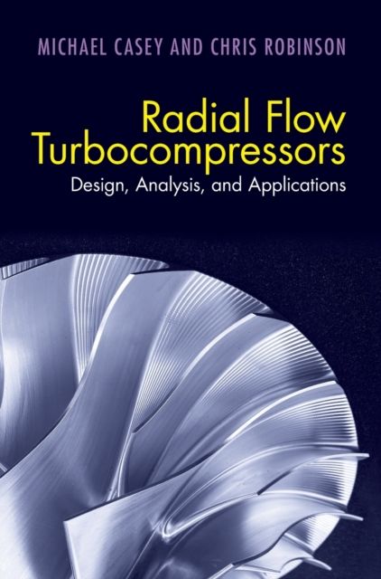 Radial Flow Turbocompressors : Design, Analysis, and Applications