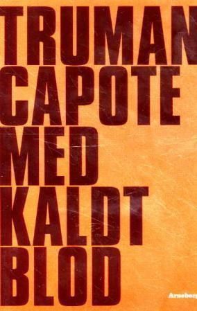Med kaldt blod : en sannferdig beretning om et massemord og de følger det fikk