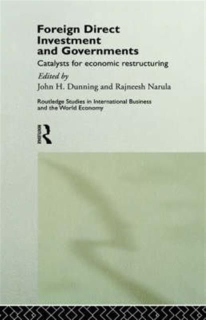 Foreign Direct Investment and Governments : Catalysts for economic restructuring