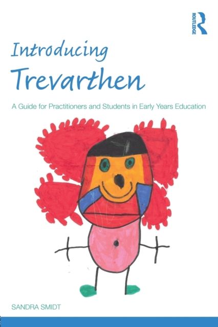 Introducing Trevarthen : A Guide for Practitioners and Students in Early Years Education