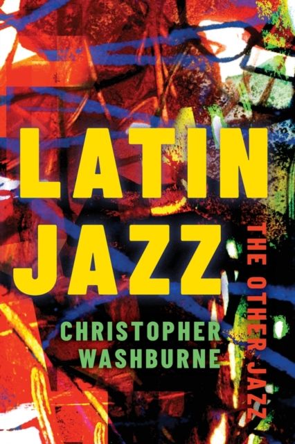 Latin Jazz : The Other Jazz