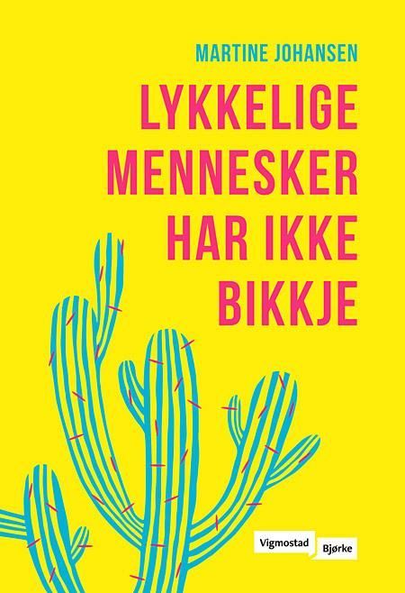 Forsidebilde av Lykkelige mennesker har ikke bikkje : roman