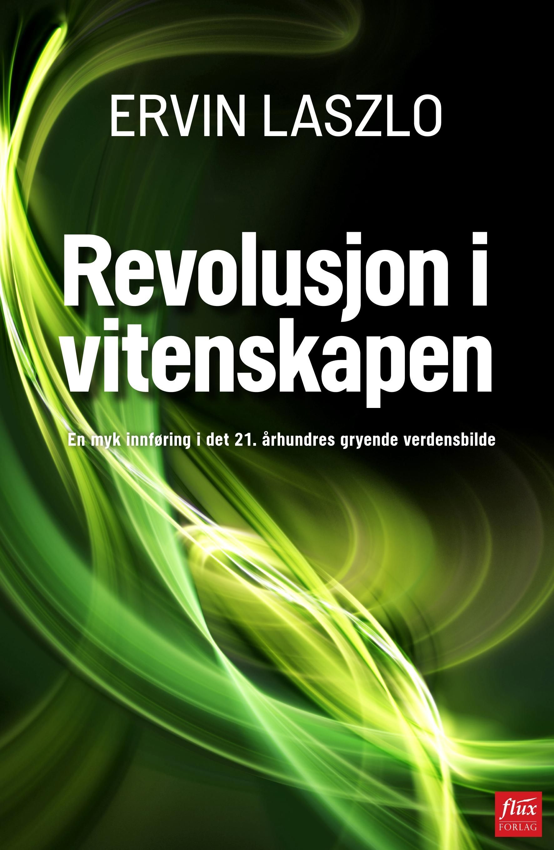Revolusjon i vitenskapen : fremveksten av det holistiske paradigmet : en myk innføring i det 21. århundres gryende verdensbilde