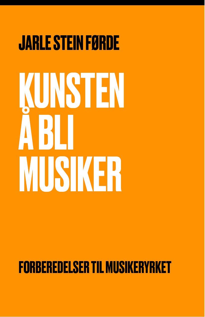 Kunsten å bli musiker : forberedelser til musikeryrket