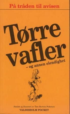 Tørre vafler - og annen elendighet : på tråden til avisen
