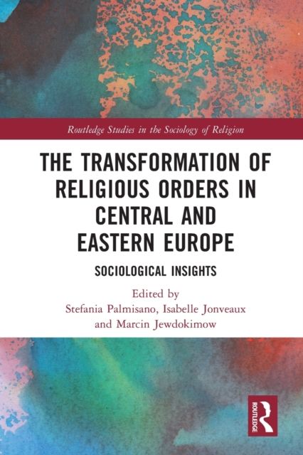 The Transformation of Religious Orders in Central and Eastern Europe : Sociological Insights
