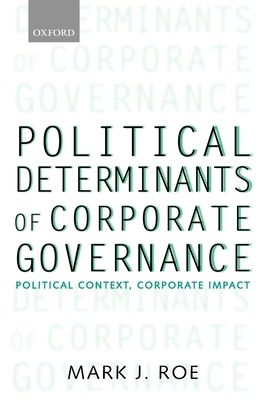 Political Determinants of Corporate Governance : Political Context, Corporate Impact