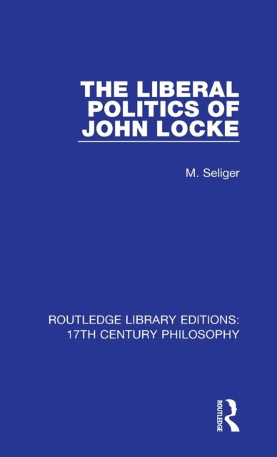 The Liberal Politics of John Locke
