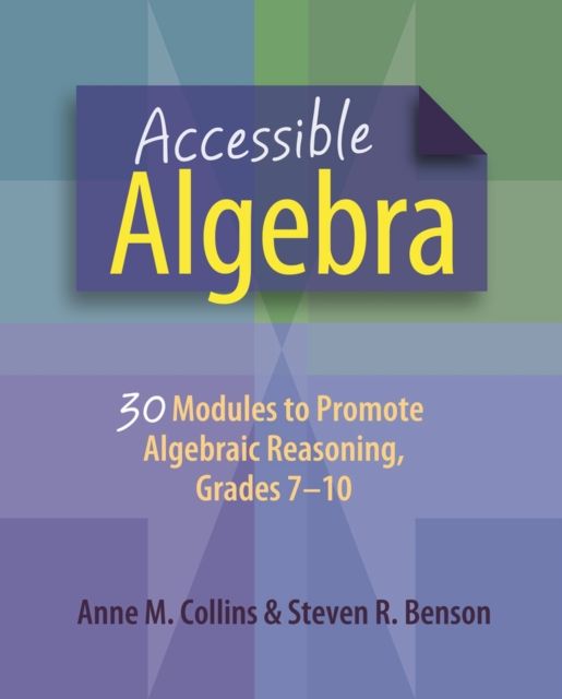 Accessible Algebra : 30 Modules to Promote Algebraic Reasoning, Grades 7-10