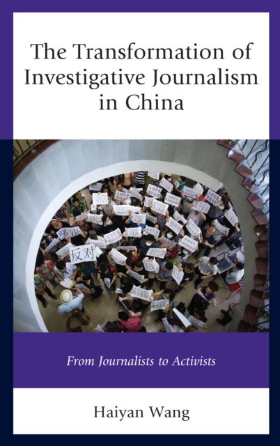The Transformation of Investigative Journalism in China : From Journalists to Activists