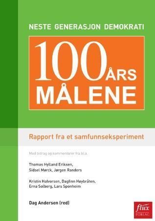 100-års målene : neste generasjon demokrati : rapport fra et samfunnseksperiment