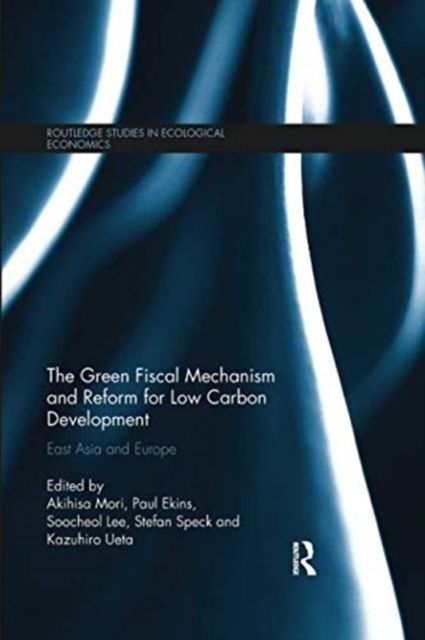 The Green Fiscal Mechanism and Reform for Low Carbon Development : East Asia and Europe