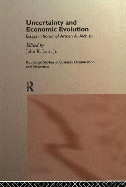 Uncertainty and Economic Evolution : Essays in Honour of Armen Alchian