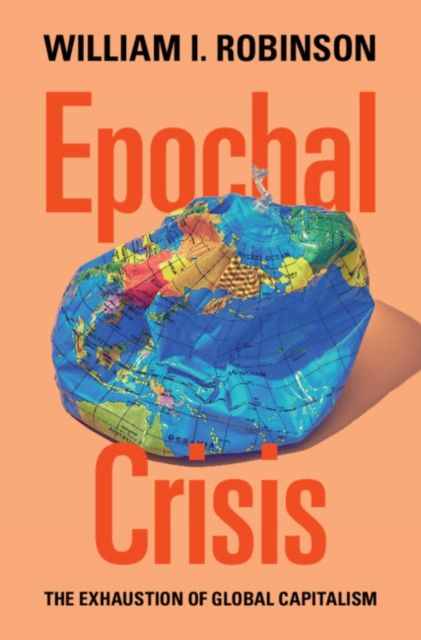 Forsidebilde av Epochal Crisis : The Exhaustion of Global Capitalism