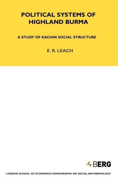 Political Systems of Highland Burma : A Study of Kachin Social Structure