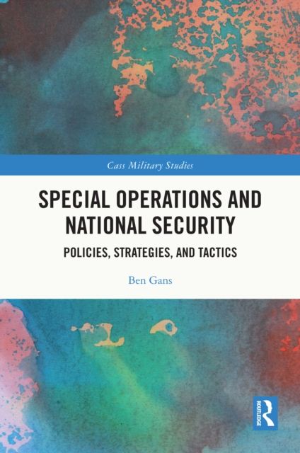 Special Operations and National Security : Policies, Strategies, and Tactics