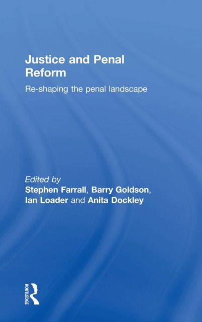 Justice and Penal Reform : Re-shaping the Penal Landscape