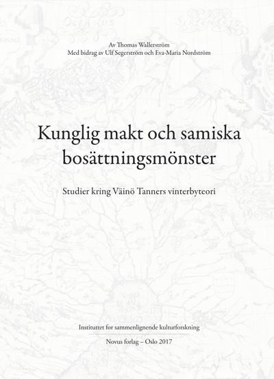 Kunglig makt och samiska bosättningsmönster : studier kring Väinö Tanners vinterbyteori