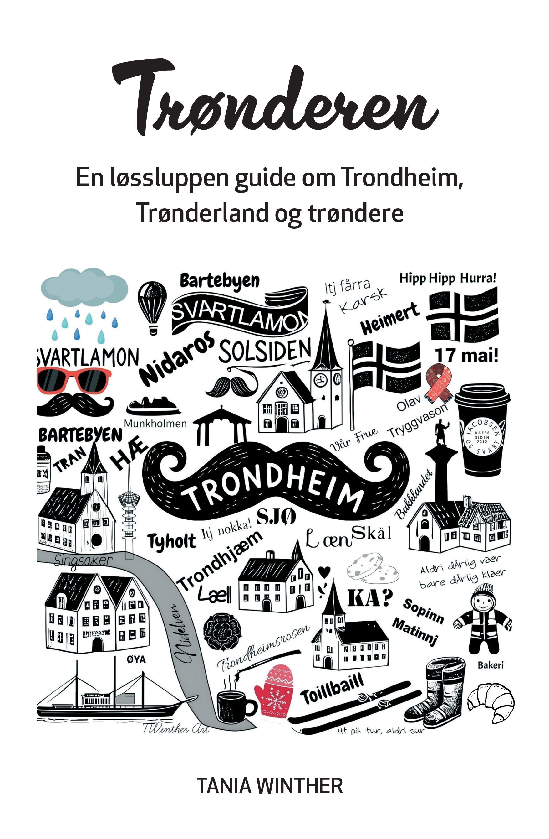 Trønderen : en løssluppen guide til Trondheim, Trønderland & trøndere