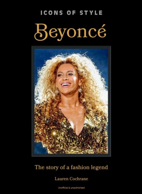 Icons of Style: Beyonce : The story of a fashion legend