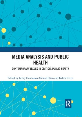 Media Analysis and Public Health : Contemporary Issues in Critical Public Health