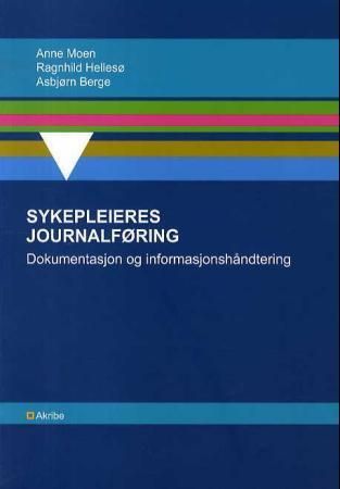 Sykepleieres journalføring : dokumentasjon og informasjonshåndtering