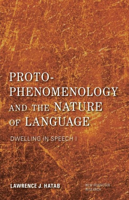 Proto-Phenomenology and the Nature of Language : Dwelling in Speech I