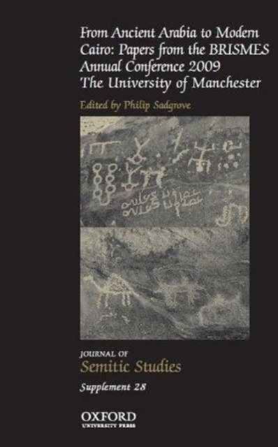 From Ancient Arabia to Modern Cairo : Papers from the BRISMES Annual Conference 2009