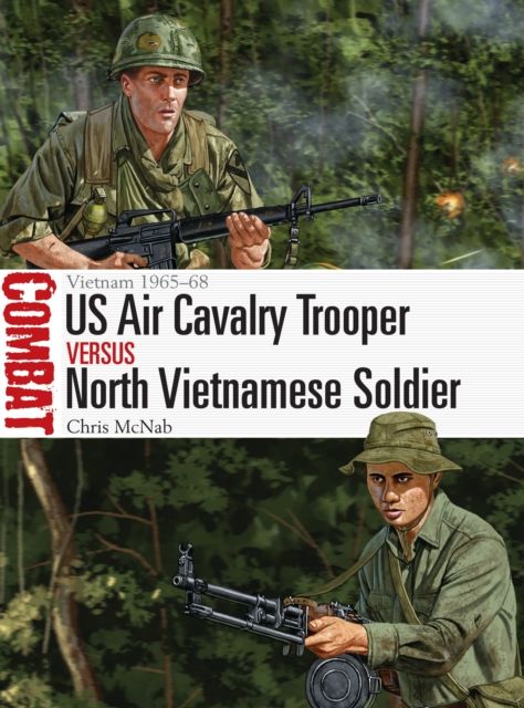 US Air Cavalry Trooper vs North Vietnamese Soldier : Vietnam 1965–68
