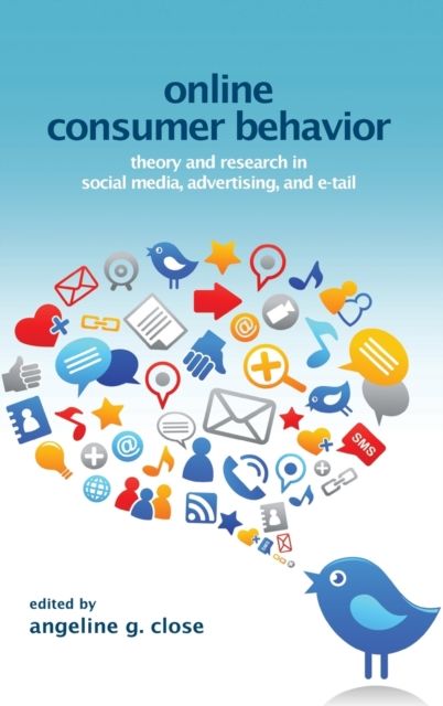 Online Consumer Behavior : Theory and Research in Social Media, Advertising and E-tail