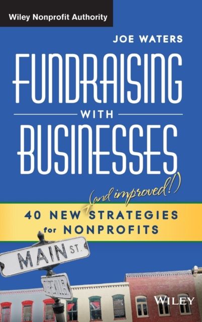 Fundraising with Businesses : 40 New (and Improved!) Strategies for Nonprofits