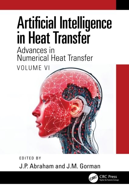 Artificial Intelligence in Heat Transfer : Advances in Numerical Heat Transfer Volume VI